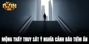 Mộng thấy truy sát ý nghĩa cảnh báo tiềm ẩn